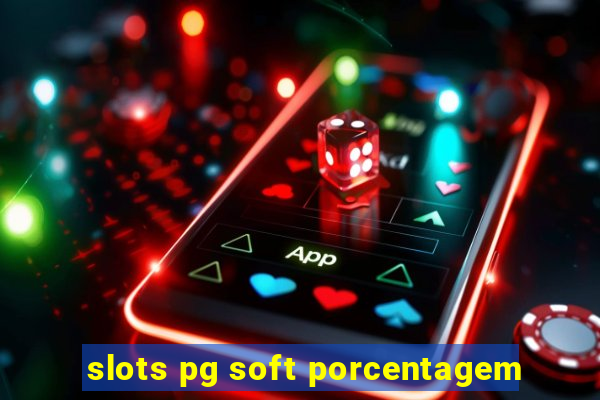 slots pg soft porcentagem